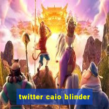 twitter caio blinder